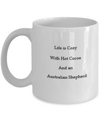 Life is Cozy with Cocoa and an Australian Shepherd Ceramic Mug