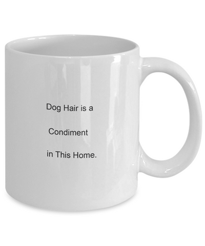 Dog Hair is a Condiment in This Home Ceramic Mug