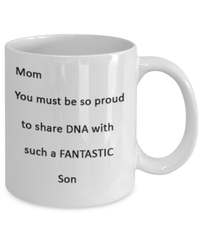 Mom Proud of DNA Shared with Fantastic Son Ceramic Mug