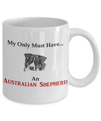 Must Have Australian Shepherd mug 