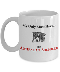 Must Have Australian Shepherd mug 