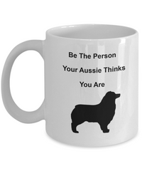 Person Your Aussie Thinks You Are mug